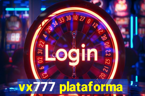 vx777 plataforma